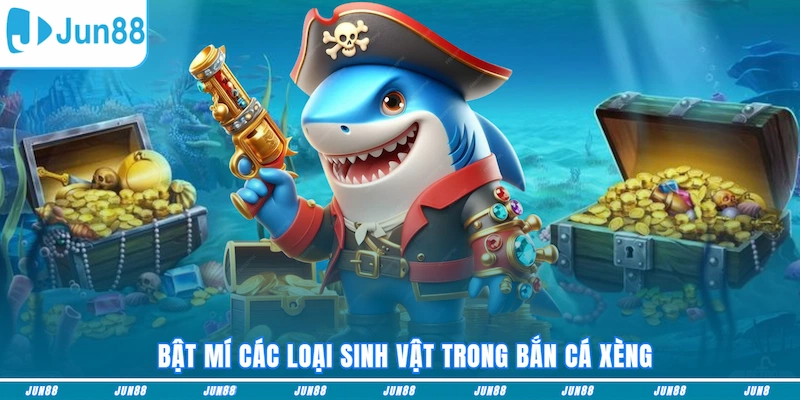 Bật mí các loại sinh vật trong Bắn cá Xèng