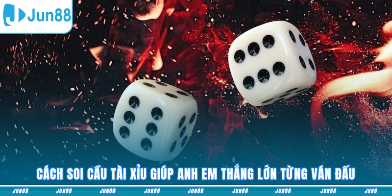 Cách soi cầu tài xỉu giúp anh em thắng lớn từng ván đấu