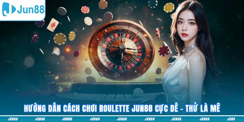Hướng dẫn cách chơi Roulette