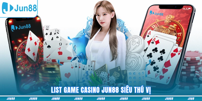 List game Casino JUN88 siêu thú vị