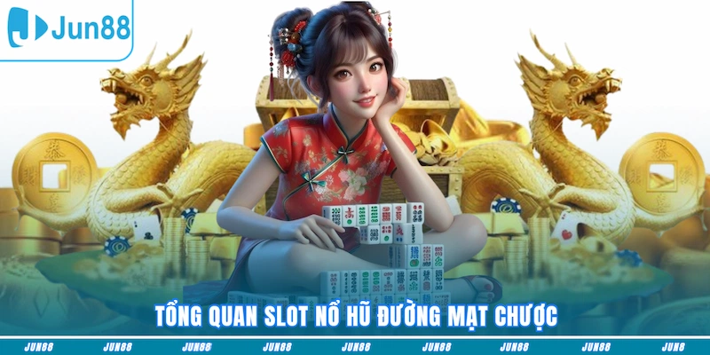 Tổng quan slot nổ hũ Đường mạt chược